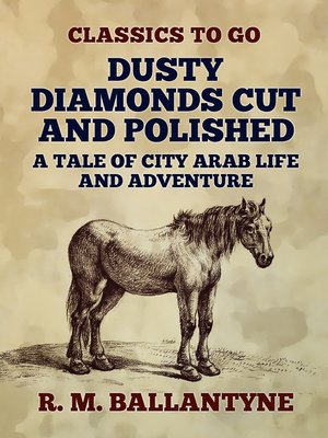 cover image of Dusty Diamonds Cut and Polished a Tale of City Arab Life and Adventure